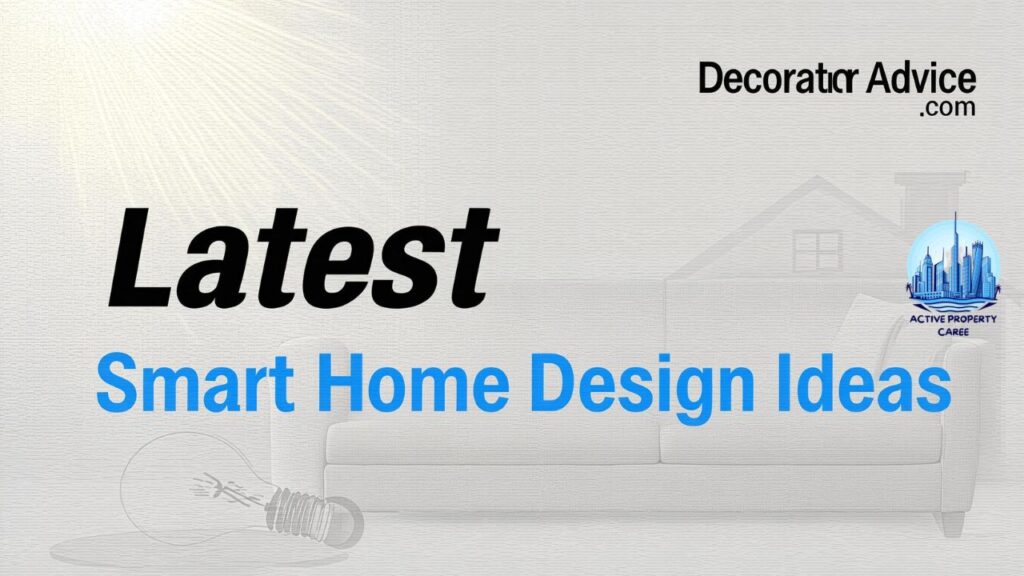 Latest DecoratorAdvice .com Smart Home Design Ideas