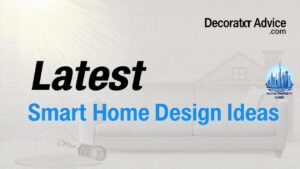 Latest DecoratorAdvice .com Smart Home Design Ideas