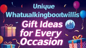 Unique Whatutalkingboutwillis Gift Ideas for Every Occasion