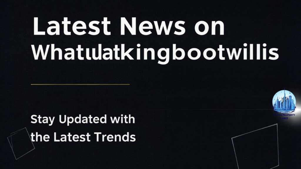 Latest News on Whatutalkingboutwillis Stay Updated with the Latest Trends