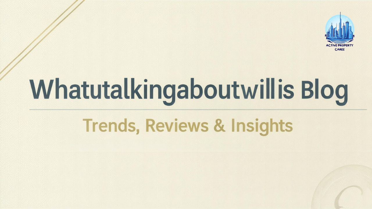 Whatutalkingboutwillis Blog Trends, Reviews & Insights
